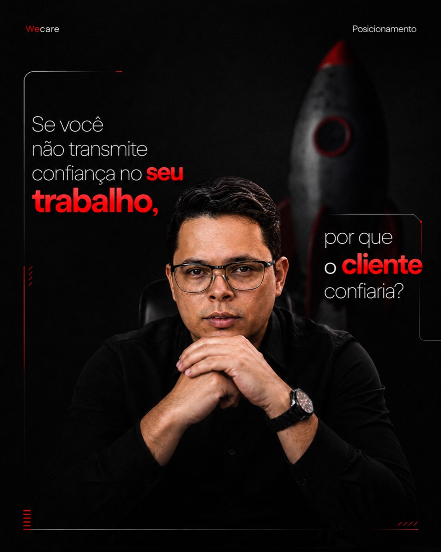 Se você não transmite confiança no seu trabalho, por que o cliente confiaria? — posicionamento WeCare